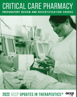 2022 UPDATES IN THERAPEUTICS CRITICAL CARE PHARMACY PREPARATORY REVIEW AND RECERTIFICATION COURSE