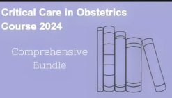 Critical Care in Obstetrics Online Course 2024: Comprehensive Bundle