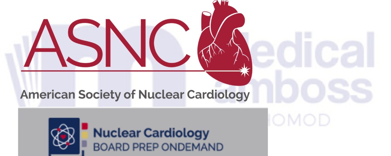 ASNC 2023 Nuclear cardiology Board Exam Prep Course 1