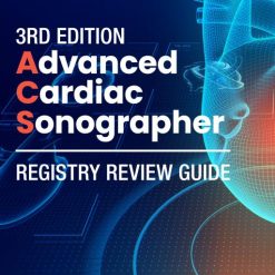 Advanced Cardiac Sonographer Registry Review Guide 3rd Edition