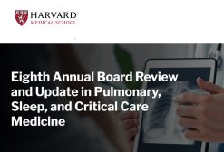 Harvard 8th Annual Board Review and Update in Pulmonary Sleep and Critical Care Medicine 2023