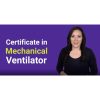 MedVaristy Certificate Course in Mechanical Ventilator 1