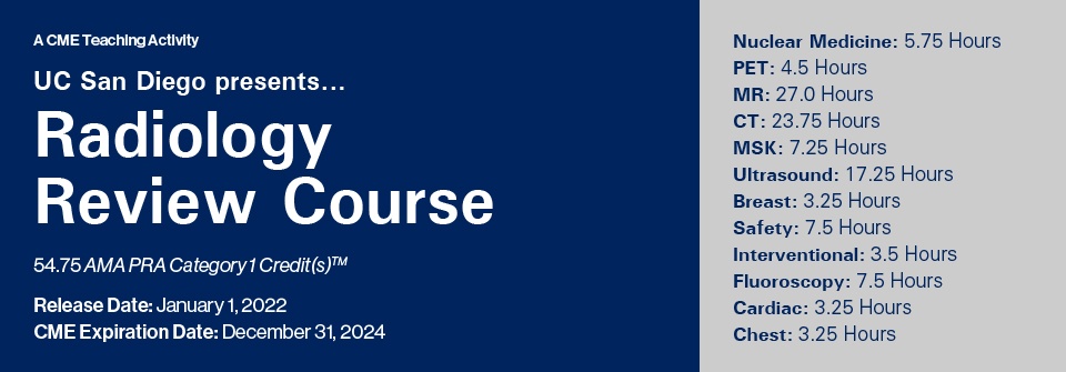 UCSD Presents Radiology Review Course A CME Teaching Activity