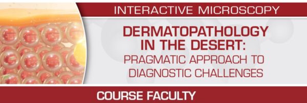 USCAP Dermatopathology in the Desert Pragmatic Approach to Diagnostic Challenges 2022 CME VIDEOS