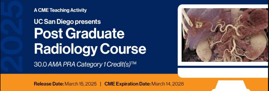 2025 UC San Diego Presents: Post Graduate Radiology Course – A Video CME Teaching Activity