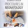 MacDonald’s Atlas of Procedures in Neonatology, 6th edition (Original PDF from Publisher)