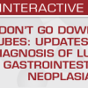 USCAP Don't Go Down the Tubes: Updates in the Diagnosis of Luminal Gastrointestinal Neoplasia 2025