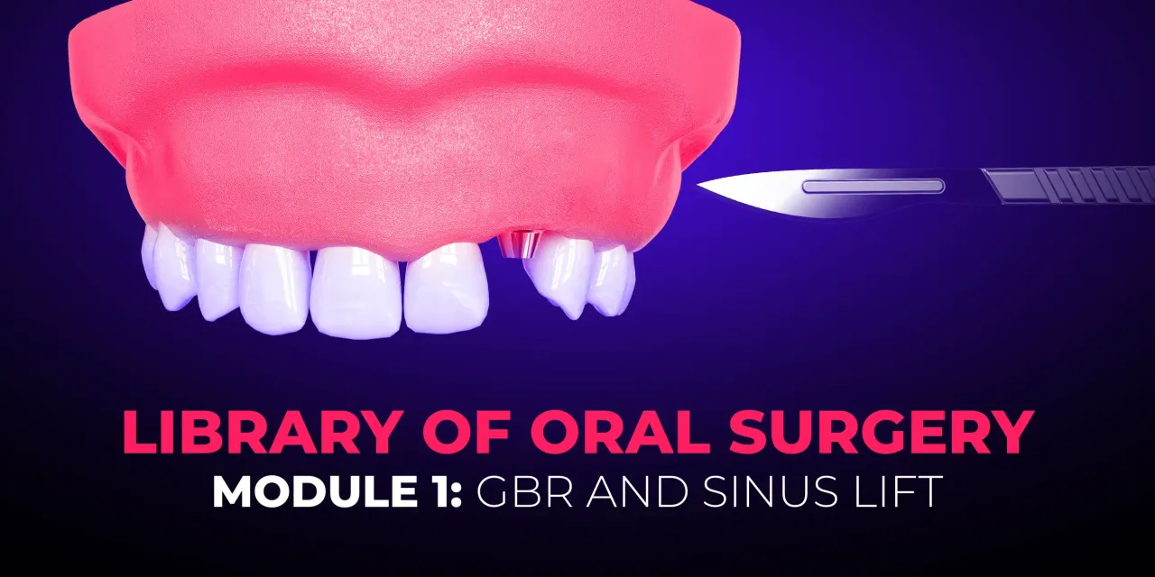 OHI-S Library of Oral Surgery. Module 1 GBR and Sinus Lift