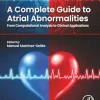 A Complete Guide to Atrial Abnormalities From Computational Analysis to Clinical Applications (Original PDF from Publisher)