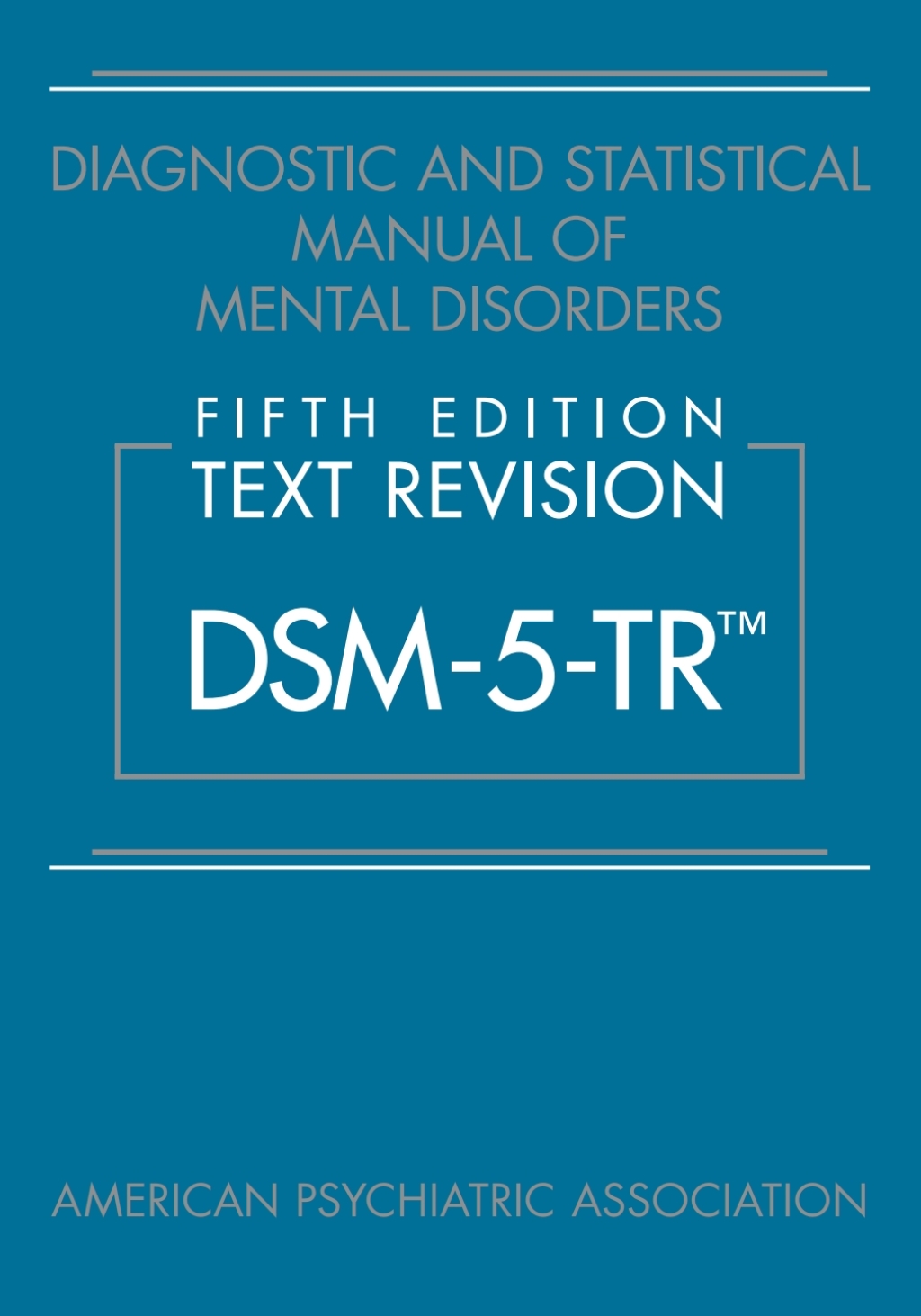 Diagnostic and Statistical Manual of Mental Disorders, Text Revision (DSM-5-TR®), 5th Edition