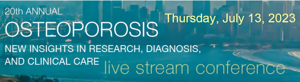 UCSF 20th Annual Osteoporosis New Insights in Research, Diagnosis, and Clinical Care 2023