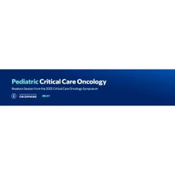 2025 MSKCC Pediatric Critical Care Oncology — On Demand
