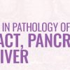 USCAP 2026 Tutorial in Pathology of the GI Tract, Pancreas and Liver