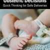 Obstetric Decisions: Quick Thinking for Safe Deliveries (Original PDF from Publisher)