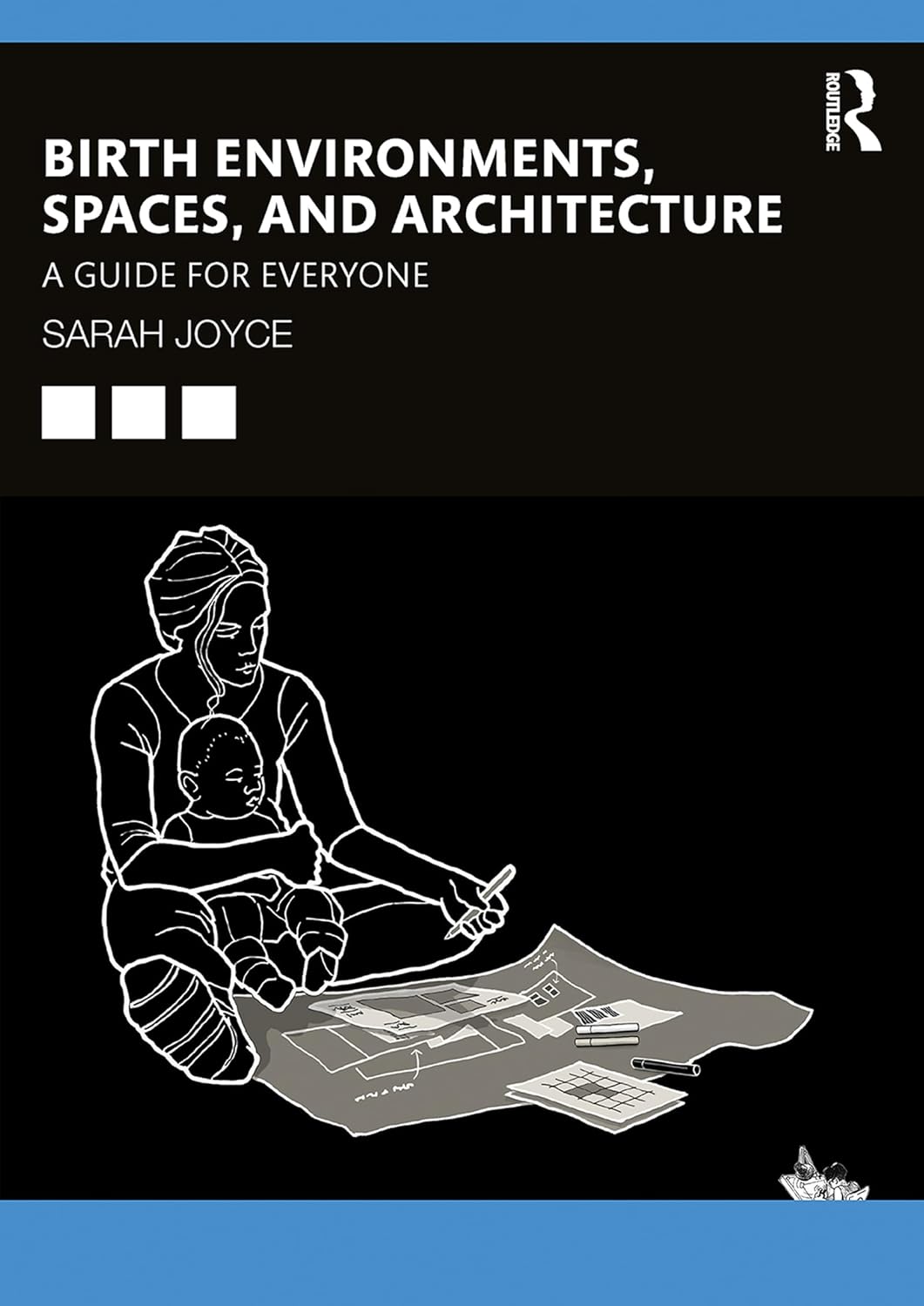 Birth Environments, Spaces and Architecture: A Guide for Everyone (Original PDF from Publisher)