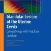 Glandular Lesions of the Uterine Cervix: Cytopathology with Histologic Correlates(Publisher PDF)