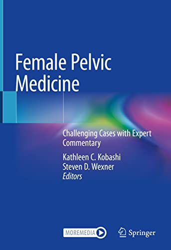 Female Pelvic Medicine: Challenging Cases with Expert Commentary (Original PDF from Publisher)