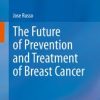 The Future of Prevention and Treatment of Breast Cancer (Original PDF from Publisher)