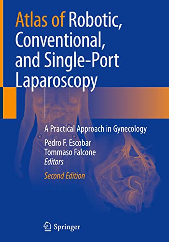Atlas of Robotic, Conventional, and Single-Port Laparoscopy: A Practical Approach in Gynecology, 2nd Edition (Original PDF from Publisher)