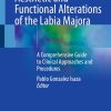Aesthetic and Functional Alterations of the Labia Majora: A Comprehensive Guide to Clinical Approaches and Procedures (EPUB)