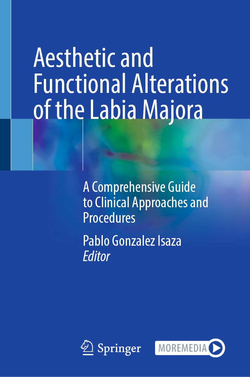 Aesthetic and Functional Alterations of the Labia Majora: A Comprehensive Guide to Clinical Approaches and Procedures (EPUB)