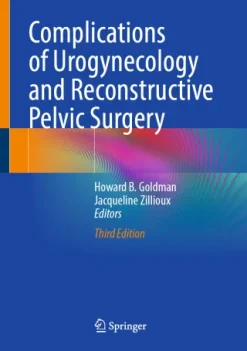 Complications of Urogynecology and Reconstructive Pelvic Surgery, 2025th Edition (Original PDF from Publisher)