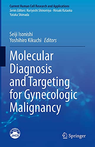 Molecular Diagnosis and Targeting for Gynecologic Malignancy (Current Human Cell Research and Applications) (Original PDF from Publisher)