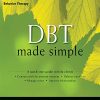 DBT Made Simple: A Step-by-Step Guide to Dialectical Behavior Therapy (Original PDF from Publisher)