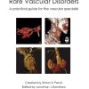 Rare Vascular Disorders A practical guide for the vascular specialist (Original PDF from Publisher)
