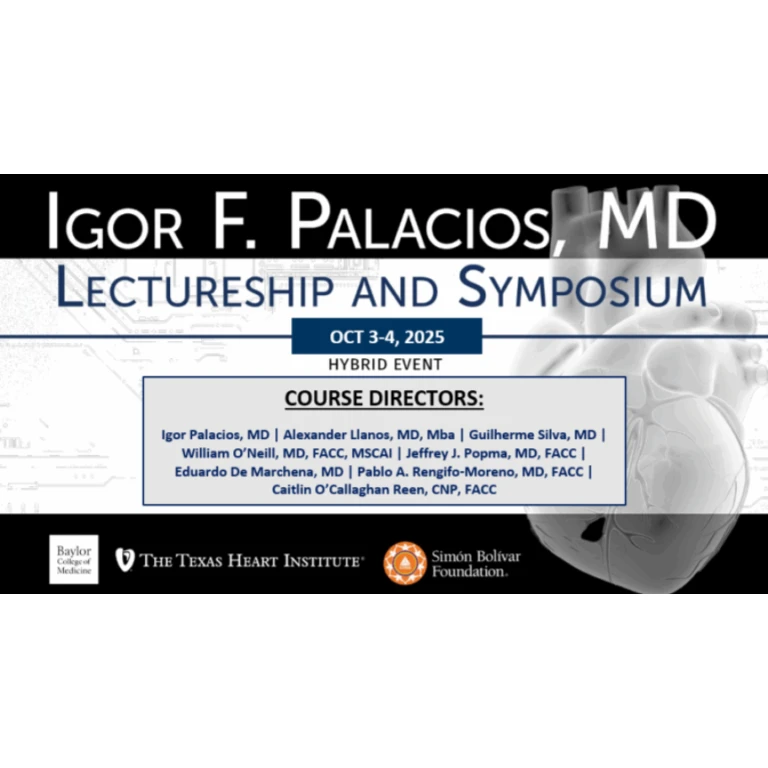 The Texas Heart Institute at Baylor College of Medicine Igor Palacios Symposium 2025