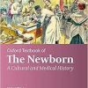 Oxford Textbook of the Newborn: A Cultural and Medical History (EPUB and pdf)