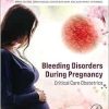 Bleeding Disorders During Pregnancy: Critical Care Obstetrics (Critical Care in Obstetrics) (Original PDF from Publisher)