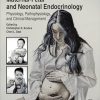 Maternal-Fetal and Neonatal Endocrinology: Physiology, Pathophysiology, and Clinical Management, 2nd edition (True PDF from Publisher)