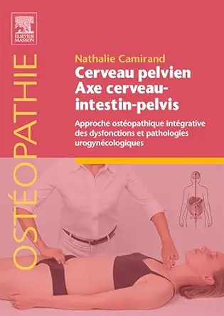 Cerveau pelvien – axe cerveau-intestin-pelvis: Approche ostéopathique intégrative des dysfonctions et pathologies urogynécologiques (French Edition) (True PDF from Publisher)