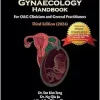 Practical Obstetrics and Gynaecology Handbook for O&G Clinicians and General Practitioners (Third Edition) (Original PDF from Publisher)
