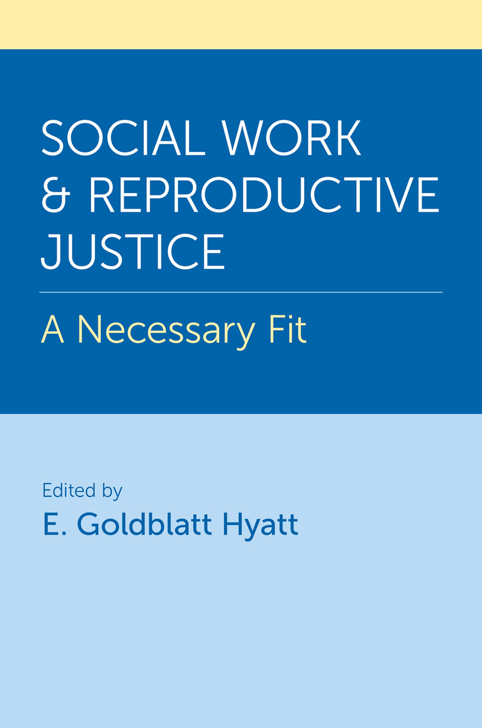Social Work and Reproductive Justice: A Necessary Fit (Original PDF from Publisher)