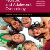 Pediatric and Adolescent Gynecology: A Problem-Based Approach (EPUB and pdf)