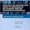 Antiplatelet and Anticoagulation Therapy in Cardiovascular and Pulmonary Embolism Transcatheter Interventions, An Issue of Interventional Cardiology Clinics (The Clinics: Internal Medicine, Volume 13-4) (True PDF from Publisher)