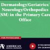American Medical Seminars Dermatology Geriatrics Neurology Orthopedics in the Primary Care Office 2024