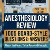 Anesthesiology Review 1005 Board Style Questions and Answers for Basic Mastery, Clinical Reasoning, and Advanced Concepts (Original PDF from Publisher)