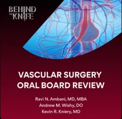 Behind The Knife Vascular Surgery Oral Board Review (Audios + PDF)