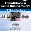 Consultations in Neuro Ophthalmology 50 Clinical Questions, 3rd edition (Original PDF from Publisher)