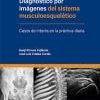 Diagnóstico por imágenes del sistema musculoesquelético. Casos de interés en la práctica diaria (Original PDF from Publisher)