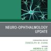Neuro Ophthalmology Update, An Issue of Neurologic Clinics