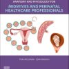 Anatomy and Physiology for Midwives and Perinatal Healthcare Professionals, 5th edition (Original PDF from Publisher)