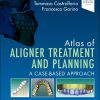 Atlas of Aligner Treatment and Planning: A Case-Based Approach (Original PDF from Publisher)