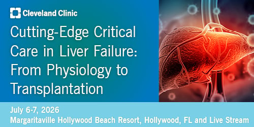 Cleveland Clinic Cutting Edge Critical Care in Liver Failure From Physiology to Transplantation 2026